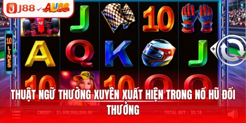Nổ Hũ Đổi Thưởng - Hướng Dẫn Cách Chơi Và Chinh Phục Game 3 Thuật ngữ thường xuyên xuất hiện trong nổ hũ đổi thưởng